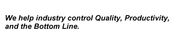 We help industry control Quality, Productivity and the Bottom Line.